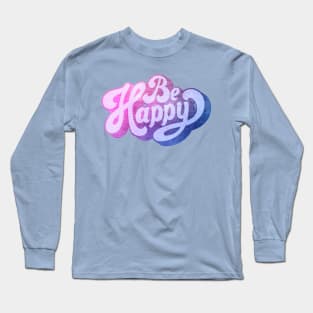 Retro Vintage Style Be Happy Long Sleeve T-Shirt